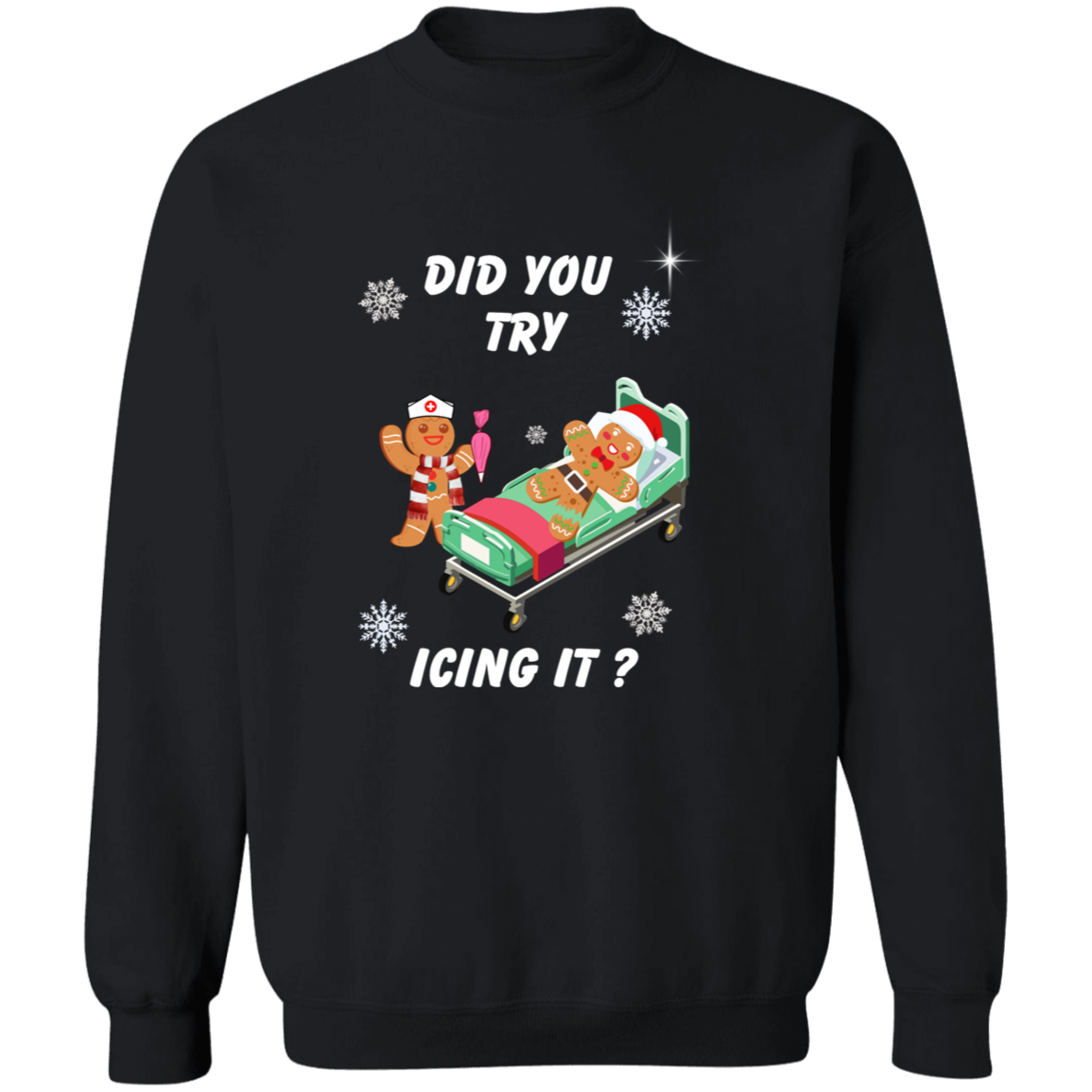 Did You Try Icing it |T-shirt | Sweatshirt |Hoodie |